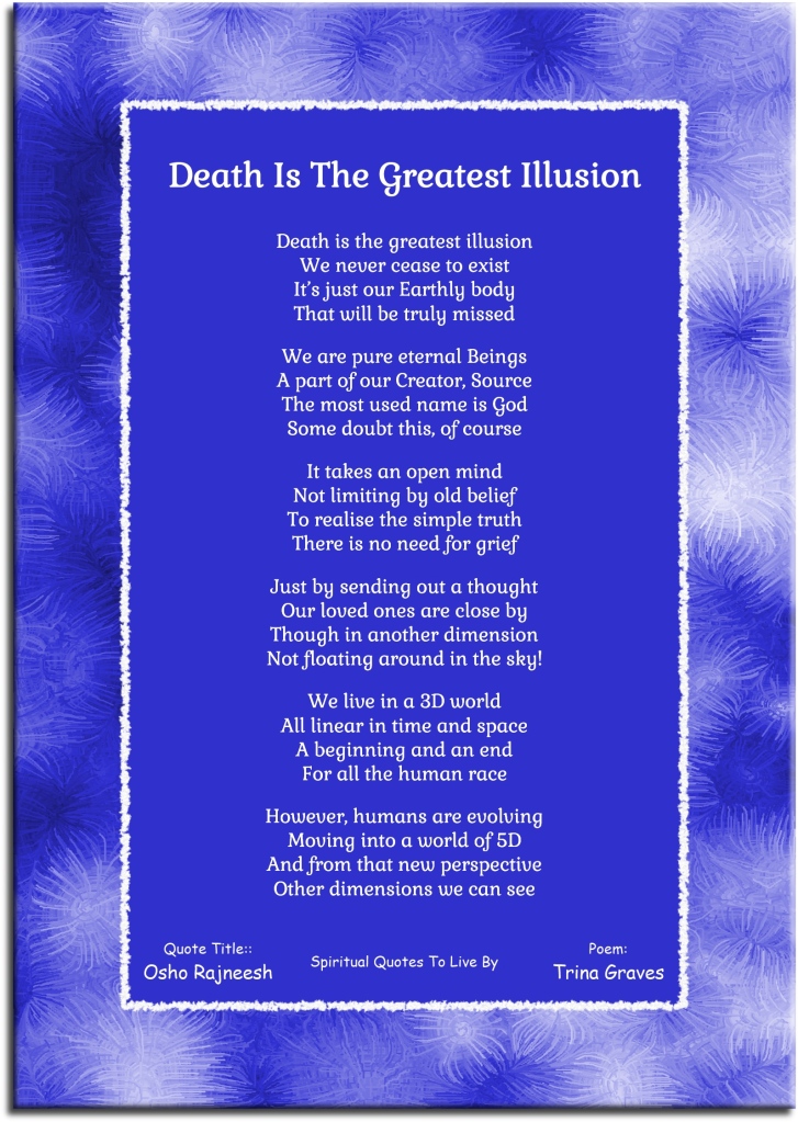 Death Is The Greatest Illusion - quote Osho Rajneesh,, sympathy poem by Trina Graves - Spiritual Quotes To Live By
